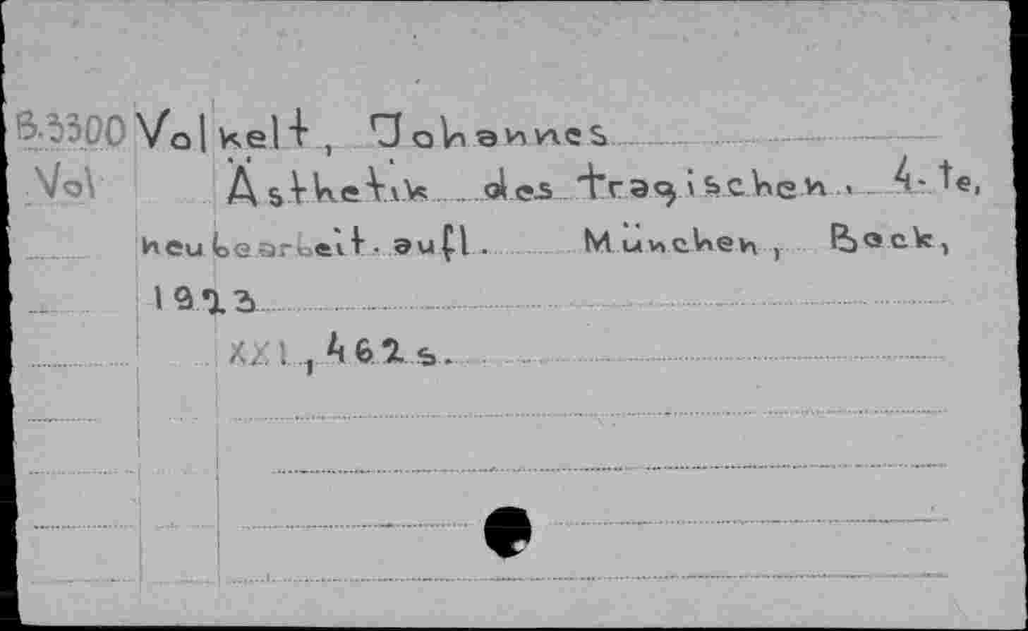 ﻿Vol kel "I" , rZJ ойэипе$>. .
A/oV Д & Vke Y\>.....al es 'tracj i s»c V»eH . 4- te,
heu tearbsi^■ auÇl .	M ünchen , ftock,
1 913 .....-
A	Xz, АбХь.